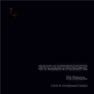 Sycantrhope - No Future... (rare & unreleased tracks)