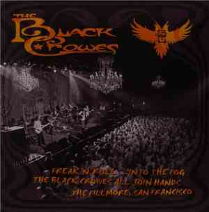 The Black Crowes - Freak N' Roll...Into The Fog, The Black Crowes All Join Hands, The Fillmore, San Francisco