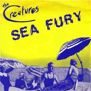 The Creatures  - Sea Fury