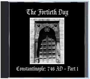 The Fortieth Day - Constantinople: 746 AD - Part 1