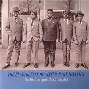 The Lee Thompson Ska Orchestra - The Benevolence Of Sister Mary Ignatius