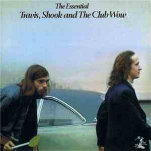 Travis, Shook And The Club Wow - The Essential Travis, Shook And The Club Wow