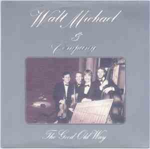 Walt Michael & Company - The Good Old Way