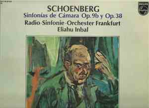 Arnold Schoenberg - Radio-Sinfonie-Orchester Frankfurt , Dir. Eliahu Inbal - Sinfonías De Cámara Op. 9b y Op. 38