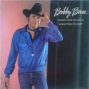 Bobby Bare - Drinkin' From The Bottle Singin' From The Heart
