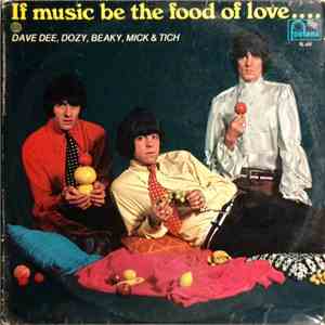 Dave Dee, Dozy, Beaky, Mick & Tich - If Music Be The Food Of Love ... Prepare For Indigestion