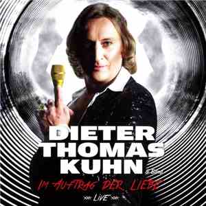 Dieter Thomas Kuhn & Band - Im Auftrag der Liebe