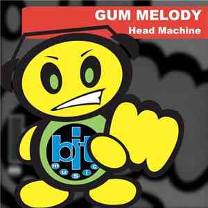 Head Machine - Gum Melody