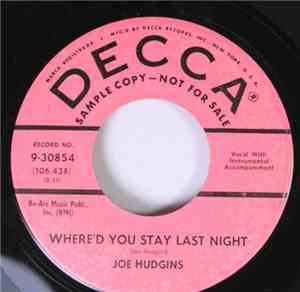 Joe Hudgins - Where'd You Stay Last Night / It's Hard To Go Home
