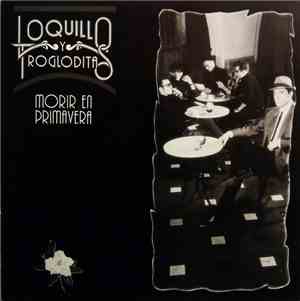 Loquillo Y Trogloditas - Morir En Primavera