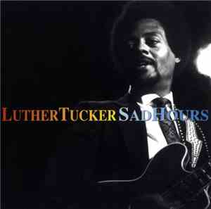 Luther Tucker - Sad Hours