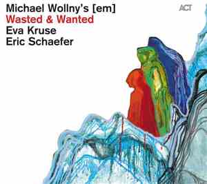 Michael Wollny's [em] - Wasted And Wanted