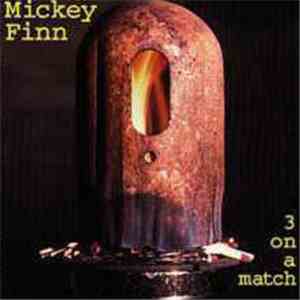 Mickey Finn  - 3 On A Match
