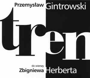 Przemysław Gintrowski - Tren do wierszy Zbigniewa Herberta