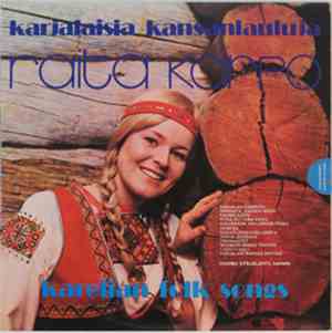 Raita Karpo - Karjalaisia Kansanlauluja