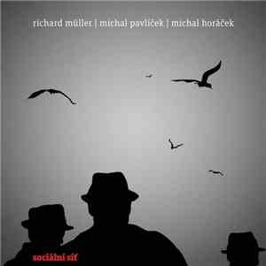Richard Müller | Michal Pavlíček | Michal Horáček - Sociální Síť