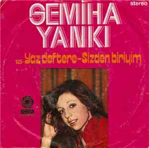 Semiha Yankı - Yaz Deftere/Sizden Biriyim