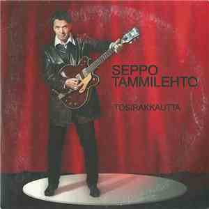 Seppo Tammilehto - Tosirakkautta