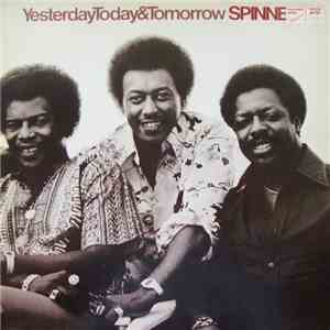 Spinners - Yesterday, Today & Tomorrow