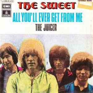 The Sweet - All You'll Ever Get From Me
