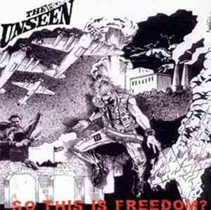 The Unseen - So This Is Freedom?