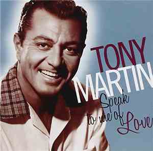 Tony Martin  - Speak To Me Of Love