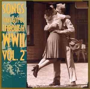 Various - Songs That Got Us Through WWII, Vol. 2