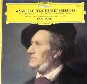 Wagner, Orchestre Philharmonique De Vienne, Karl Boehm - Ouvertures Et Préludes
