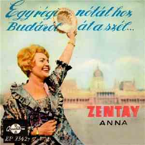 Zentay Anna - Egy Régi Nótát Hoz Budáról Át A Szél...