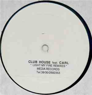 Club House Feat. Carl - Light My Fire Remixes