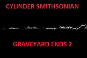 Cylinder Smithsonian - Graveyard Ends 2