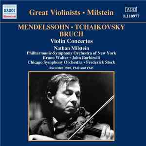 Felix Mendelssohn-Bartholdy, Max Bruch, Pyotr Ilyich Tchaikovsky, Nathan Milstein - Violin Concertos