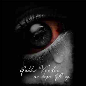 Gabba Voodoo - No Hope Left EP