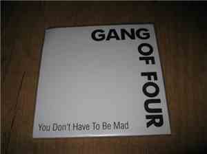 Gang Of Four - You Don't Have To Be Mad