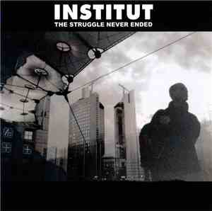 Institut - The Struggle Never Ended