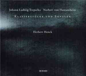 Johann Ludwig Trepulka / Norbert von Hannenheim - Herbert Henck - Klavierstücke Und Sonaten