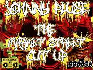 Johnny Pluse - The Market Street Cut Up