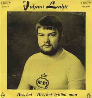 Juhani Lahti - Hei, Hei! /  Hei Hei Tyttöni Mun