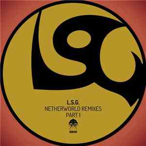 L.S.G. - Netherworld Remixes Part 1