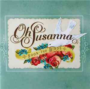 Oh Susanna - Soon The Birds