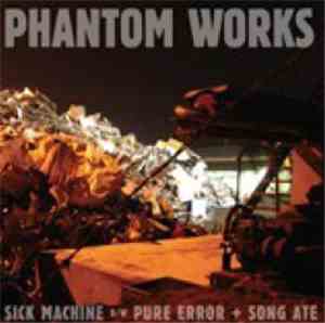 Phantom Works - Sick Machine / Pure Error