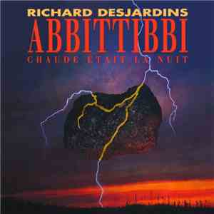 Richard Desjardins, Abbittibbi - Chaude Était La Nuit