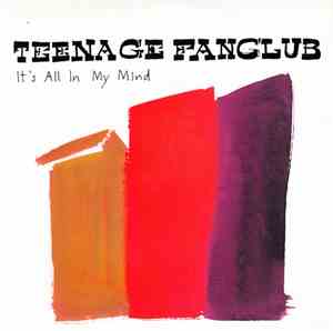 Teenage Fanclub - It's All In My Mind