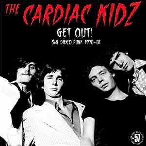 The Cardiac Kidz - Get Out! San Diego Punk 1978-81