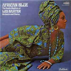 The Exotic Rhythms Of Les Baxter Orchestra And Chorus - African Blue