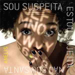 Anelis Assumpção - Sou Suspeita, Estou Sujeita, Não Sou Santa