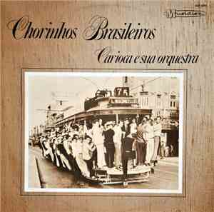 Carioca E Sua Orquestra - Chorinhos Brasileiros
