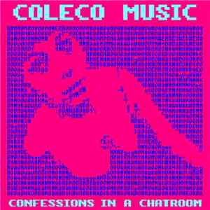Coleco Music - Confessions In A Chatroom