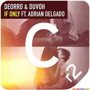 Deorro & Duvoh Ft. Adrian Delgado  - If Only
