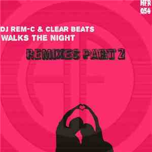 DJ Rem-C & Clear Beats - Walks The Night [Remixes] (Part 2)